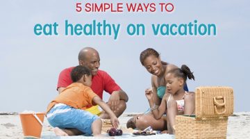 How to Eat Healthy on Vacation