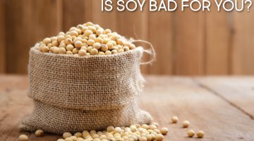 Is Soy Bad For You?